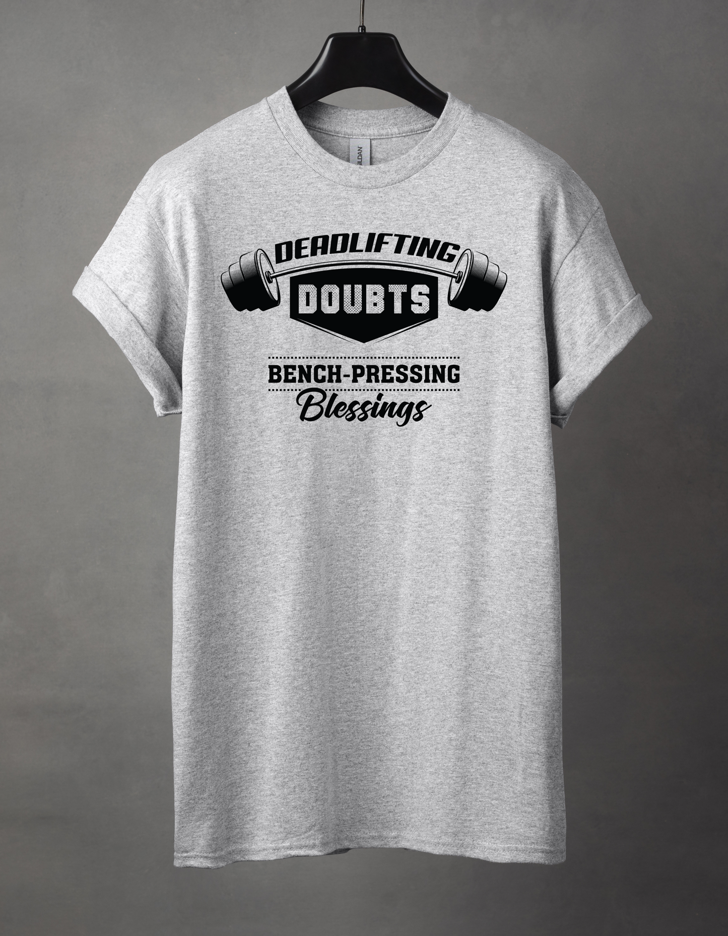 Deadlifting doubts bench pressing blessings